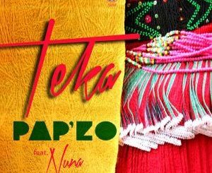 Pap’zo, NUNA, Teka (Afro House Mix), mp3, download, datafilehost, fakaza, Afro House, Afro House 2018, Afro House Mix, Afro House Music, House Music