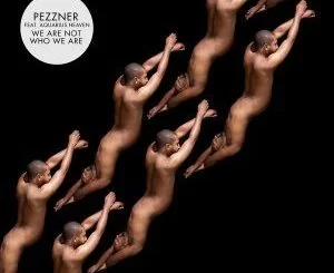 Pezzner, We Are Not Who We Are (Acapella), Acapella, mp3, download, datafilehost, toxicwap, fakaza