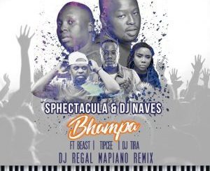 SPHEctacula, DJ Naves, Bhampa (DJ Regal Mapiano Mix), mp3, download, datafilehost, fakaza, Gqom Beats, Gqom Songs, Gqom Music, Gqom Mix, Amapiano