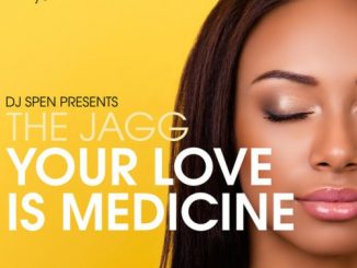 The Jagg, Your Love Is Medicine, mp3, download, datafilehost, fakaza, Afro House, Afro House 2018, Afro House Mix, Afro House Music, House Music