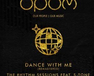 The Rhythm Sessions, S-Tone, Dance With Me (Original Vocal Mix), mp3, download, datafilehost, fakaza, Afro House, Afro House 2018, Afro House Mix, Afro House Music, House Music