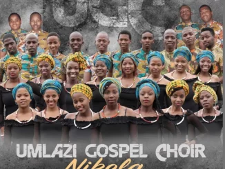 Umlazi Gospel Choir, Nikela, download ,zip, zippyshare, fakaza, EP, datafilehost, album, Gospel Songs, Gospel, Gospel Music, Christian Music, Christian Songs