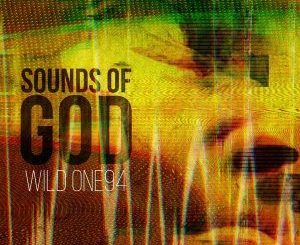 Wild One94, Sounds Of God, download ,zip, zippyshare, fakaza, EP, datafilehost, album, Afro House, Afro House 2018, Afro House Mix, Afro House Music, House Music