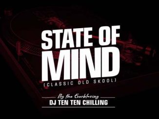 Dj Ten Ten, State Of Mind (Classic Old Skool Mix), Classic Old Skool Mix, mp3, download, datafilehost, fakaza, Old School Songs, Old School, Old School Mix, Old School Music, Old School Classics