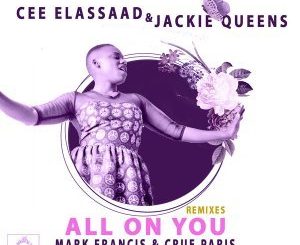 Cee ElAssaad, Jackie Queens, All On You (Soultronixx Remix), mp3, download, datafilehost, fakaza, Afro House, Afro House 2018, Afro House Mix, Afro House Music, Afro Tech, House Music