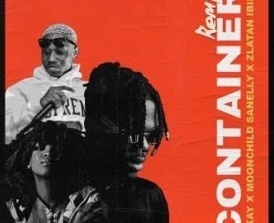 Ckay, Container (Remix), Moonchild Sanelly, Zlatan, mp3, download, datafilehost, fakaza, Gqom Beats, Gqom Songs, Gqom Music, Gqom Mix