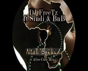 DJ Freetz, Sindi, BNB, Ntab’ Ezikude (Afro-Cafe), mp3, download, datafilehost, fakaza, Afro House, Afro House 2018, Afro House Mix, Afro House Music, House Music
