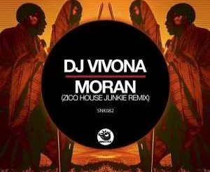 DJ Vivona, Moran (Zico House Junkie Remix), Zico, mp3, download, datafilehost, fakaza, Afro House, Afro House 2018, Afro House Mix, Afro House Music, Afro Tech, House Music