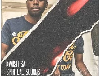 Kwiish SA, Spiritual Sounds, Kwiish SA, Spiritual Sounds, download ,zip, zippyshare, fakaza, EP, datafilehost, album, Afro House, Afro House 2018, Afro House Mix, Afro House Music, Afro Tech, House Music
