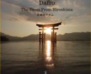Dafro, The Drum from Hiroshima (Original Mix), mp3, download, datafilehost, fakaza, Deep House Mix, Deep House, Deep House Music, Deep Tech, Afro Deep Tech, House Music