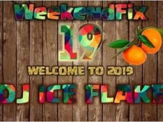 Dj Ice Flake, WeekendFix 19 (Welcome to 2019), mp3, download, datafilehost, fakaza, Afro House, Afro House 2018, Afro House Mix, Afro House Music, House Music