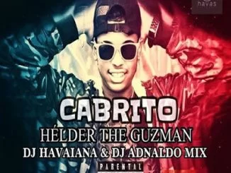 Hélder The Guzman, Cabrito, Dj Havaiana, Dj Adnaldo Mix, Dj Kapiro Jr, mp3, download, datafilehost, fakaza, Afro House, Afro House 2018, Afro House Mix, Afro House Music, Afro Tech, House Music