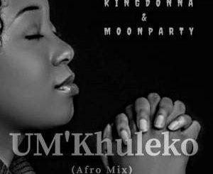 King Dona, Moon Party, UMkhuleko (Afro), mp3, download, datafilehost, fakaza, Afro House, Afro House 2018, Afro House Mix, Afro House Music, Afro Tech, House Music