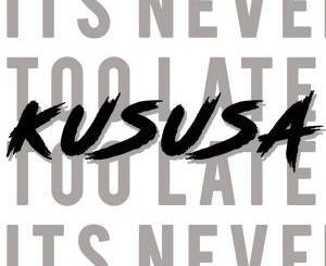 Kususa, It’s Never Too Late, mp3, download, datafilehost, fakaza, Afro House, Afro House 2018, Afro House Mix, Afro House Music, Afro Tech, House Music