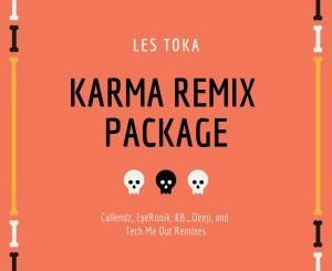 Les Toka, Karma (EyeRonik’s Remix), EyeRonik, mp3, download, datafilehost, fakaza, Afro House, Afro House 2018, Afro House Mix, Afro House Music, Afro Tech, House Music