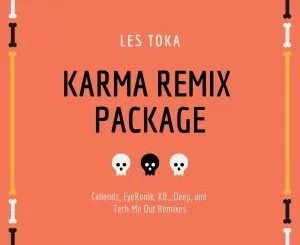 Les Toka, Karma (EyeRonik’s Remix), EyeRonik, mp3, download, datafilehost, fakaza, Afro House, Afro House 2018, Afro House Mix, Afro House Music, Afro Tech, House Music