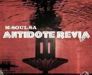 M-Soul SA, Antidote Revia, download ,zip, zippyshare, fakaza, EP, datafilehost, album, Deep House Mix, Deep House, Deep House Music, Deep Tech, Afro Deep Tech, House Music