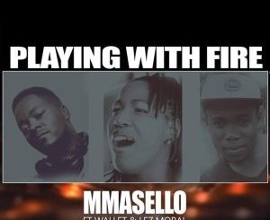 Mmasello, Playing With Fire, Wallet, Lez Moral, mp3, download, datafilehost, fakaza, Afro House, Afro House 2018, Afro House Mix, Afro House Music, Afro Tech, House Music