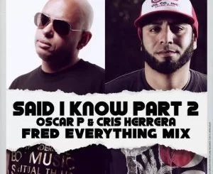 Oscar P, Cris Herrera, Said I Know (Mshudu Remix), mp3, download, datafilehost, fakaza, Afro House, Afro House 2018, Afro House Mix, Afro House Music, Afro Tech, House Music