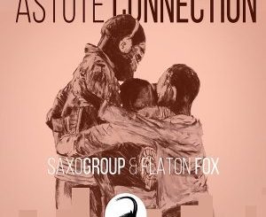 SaxoGroup, Flaton Fox, Astute Connection, mp3, download, datafilehost, fakaza, Afro House, Afro House 2018, Afro House Mix, Afro House Music, Afro Tech, House Music