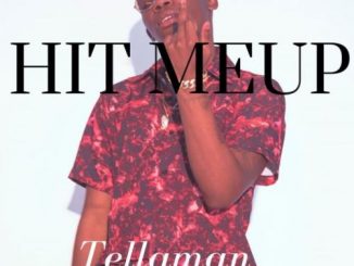 Tellaman, Hit Me Up +27737088688, mp3, download, datafilehost, fakaza, Hiphop, Hip hop music, Hip Hop Songs, Hip Hop Mix, Hip Hop, Rap, Rap Music