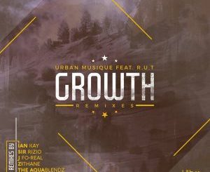 Urban Musique, Growth (Original Mix), R.U.T, mp3, download, datafilehost, fakaza, Afro House, Afro House 2018, Afro House Mix, Afro House Music, Afro Tech, House Music