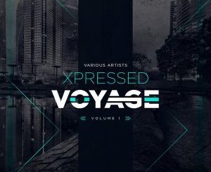 VA, Xpressed Voyage Vol. 1 Album, download ,zip, zippyshare, fakaza, EP, datafilehost, album, Afro House, Afro House 2018, Afro House Mix, Afro House Music, House Music
