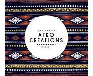 VA, Afro Creations Vol. 4, download ,zip, zippyshare, fakaza, EP, datafilehost, album, Afro House, Afro House 2018, Afro House Mix, Afro House Music, Afro Tech, House Music