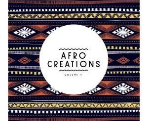 VA, Afro Creations Vol. 4, download ,zip, zippyshare, fakaza, EP, datafilehost, album, Afro House, Afro House 2018, Afro House Mix, Afro House Music, Afro Tech, House Music
