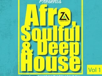 VA, Zamusic Presents Afro Soulful & Deep House Vol 1, Afro, Soulful, Deep House, download ,zip, zippyshare, fakaza, EP, datafilehost, album, Afro House, Afro House 2018, Afro House Mix, Afro House Music, Afro Tech, House Music, Deep House Mix, Deep House, Deep House Music, Deep Tech, Afro Deep Tech, Soulful House Mix, Soulful House, Soulful House Music