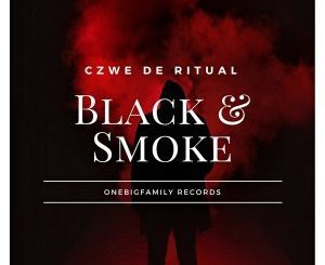 Czwe De Ritual, Black & Smoke, download ,zip, zippyshare, fakaza, EP, datafilehost, album, Afro House, Afro House 2018, Afro House Mix, Afro House Music, Afro Tech, House Music
