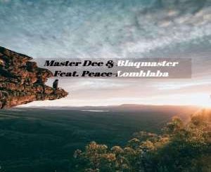 Master Dee, BlaqMasterv, Lomhlaba (Original Mix), Peace, mp3, download, datafilehost, fakaza, Afro House, Afro House 2019, Afro House Mix, Afro House Music, Afro Tech, House Music