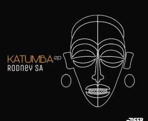 Rodney SA, Katumba, download, zip, zippyshare, fakaza, EP, Album, Deep House Mix, Deep House, Deep House Music, Deep Tech, Afro Deep Tech, House Music