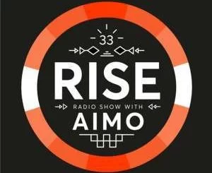 Aimo, RISE Radio Show Vol. 33, mp3, download, datafilehost, fakaza, Afro House, Afro House 2019, Afro House Mix, Afro House Music, Afro Tech, House Music