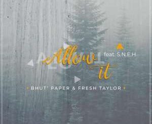 Bhut’ Paper, Fresh Taylor, Allow It (Original Mix), S.N.E.H, mp3, download, datafilehost, fakaza, Afro House, Afro House 2019, Afro House Mix, Afro House Music, Afro Tech, House Music