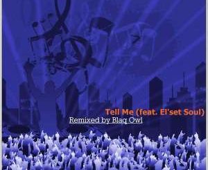Blaq Owl, Tell Me (Blaq Owl Remix), El’set Soul, mp3, download, datafilehost, fakaza, Afro House, Afro House 2019, Afro House Mix, Afro House Music, Afro Tech, House Music