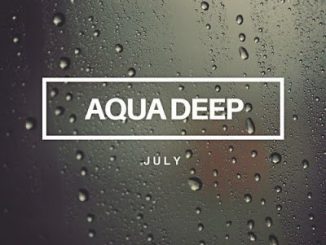 Aqua Deep, July (Original Mix), mp3, download, datafilehost, fakaza, Afro House, Afro House 2019, Afro House Mix, Afro House Music, Afro Tech, House Music