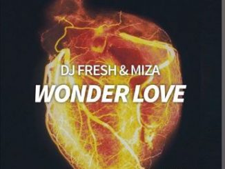 Dj Fresh, Miza, Wonder Love, Antonio Lyons,mp3, download, datafilehost, fakaza, Afro House, Afro House 2019, Afro House Mix, Afro House Music, Afro Tech, House Music
