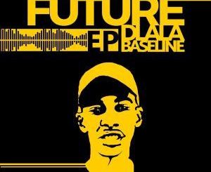 Dj Baseline, Future Dlala Baseline, download, zip, zippyshare, fakaza, EP, Album, Gqom Beats, Gqom Songs, Gqom Music, Gqom Mix, House Music, Afro House, Afro House 2018, Afro House Mix, Afro House Music, Afro Tech