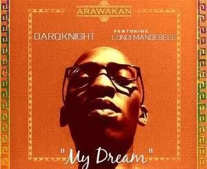 DarQknight, My Dream, Lungi Mandebele, mp3, download, datafilehost, fakaza, Afro House, Afro House 2019, Afro House Mix, Afro House Music, Afro Tech, House Music