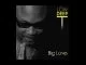 Deep Low T, Big Love, mp3, download, datafilehost, fakaza, Deep House Mix, Deep House, Deep House Music, Deep Tech, Afro Deep Tech, House Music