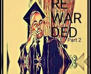 Dj Kaybabo, Rewarded, Pt. 2., download ,zip, zippyshare, fakaza, EP, datafilehost, album, Afro House, Afro House 2019, Afro House Mix, Afro House Music, Afro Tech, House Music