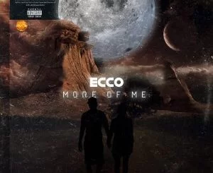 Ecco, More of Me, download ,zip, zippyshare, fakaza, EP, datafilehost, album, Hiphop, Hip hop music, Hip Hop Songs, Hip Hop Mix, Hip Hop, Rap, Rap Music