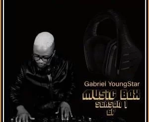 Gabriel YoungStar, Music Box Season 1, download ,zip, zippyshare, fakaza, EP, datafilehost, album, Gqom Beats, Gqom Songs, Gqom Music, Gqom Mix, House Music