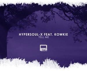 HyperSOUL-X, Tell Me (Afro HT), Kowkie, mp3, download, datafilehost, fakaza, Afro House, Afro House 2019, Afro House Mix, Afro House Music, Afro Tech, House Music