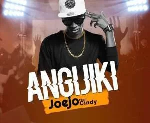 Joejo, Angijiki, Cindy, mp3, download, datafilehost, fakaza, Afro House, Afro House 2019, Afro House Mix, Afro House Music, Afro Tech, House Music