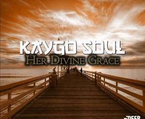 Kaygo Soul, Her Divine Grace (Original Mix), mp3, download, datafilehost, fakaza, Afro House, Afro House 2019, Afro House Mix, Afro House Music, Afro Tech, House Music