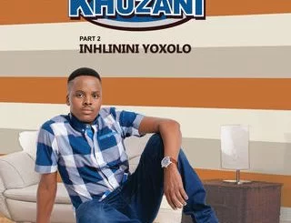 Khuzani, Inhlinini Yoxolo (Pt. 2), Inhlinini Yoxolo, download ,zip, zippyshare, fakaza, EP, datafilehost, album, Maskandi Songs, Maskandi, Maskandi Mix, Maskandi Music, Maskandi Classics