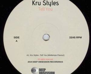 Kru Styles ,Tell You (Miidtempo Flavour), mp3, download, datafilehost, fakaza, Afro House, Afro House 2019, Afro House Mix, Afro House Music, Afro Tech, House Music