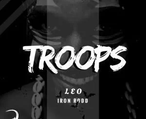 Leo & Iron Rodd, Troops, mp3, download, datafilehost, fakaza, Afro House, Afro House 2019, Afro House Mix, Afro House Music, Afro Tech, House Music